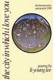 The City in Which I Love You (American Poets Continuum) 1st (first) Edition by Lee, Li-Young [1990]
