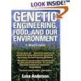 Genetic Engineering, Food and Our Environment by Luke Anderson