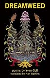 Dreamweed: Posthumous Poems [Paperback] [2012] Yvan Goll, Nan Watkins