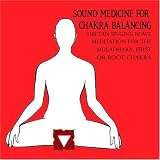 Sound Medicine for Chakra Balancing Singing Bowl Meditation for the Muladhara, First or Root Chakra