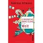 Gebrauchsanweisung f�r die Welt von Andreas Altmann