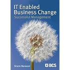 IT-enabled Business Change: Successful Management by  Sharm Manwani