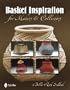 Basket Inspiration for Makers & Collectors