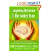 Conquering Depression in the Golden Years (Practical Guide for Older Adults)