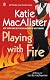 Playing with Fire