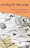 Writing for the Screen: Creative and Critical Approaches (Approaches to Writing)