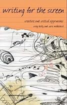 Writing for the Screen: Creative and Critical Approaches (Approaches to Writing)