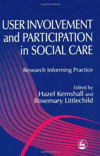 User Involvement and Participation in Social Care: Research Informing Practice