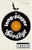 The long-player goodbye : the album from vinyl to iPod and back again