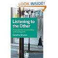Listening to the Other: A Practical Approach to Listening Skills: A New Approach to Counselling and Listening Skills