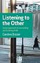 Listening to the Other: A Practical Approach to Listening Skills: A New Approach to Counselling and Listening Skills