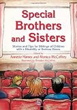 Special Brothers and Sisters: Stories and Tips for Siblings of Children with a Disability or Serious Illness
