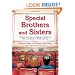 Special Brothers and Sisters: Stories and Tips for Siblings of Children with a Disability or Serious Illness