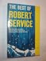 The Best of Robert Service, Over 100 of His Poems from the Y7ukon Ballads to Bohemian Paris & the World War