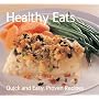 Healthy Eats (Quick and Easy, Proven Recipes)