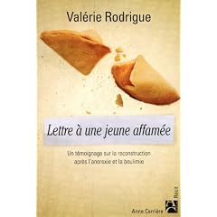 Lettre � une jeune affam�e : Un t�moignage sur la reconstruction apr�s l'anorexie et la boulimie
