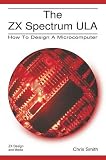 The ZX Spectrum ULA: How to Design a Microcomputer