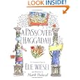 A Passover Haggadah: As Commented Upon by Elie Wiesel and Illustrated by Mark Podwal by Elie Wiesel and Mark Podwal