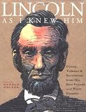 Lincoln as I Knew Him: Gossip, Tributes and Revelations from His Best Friends and Worst Enemies [Hardcover]