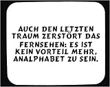 Mauspad mit Auch den letzten Traum zerstört das Fernsehen: Es ist kein Vorteil mehr, Analphabet zu sein. Dekoration