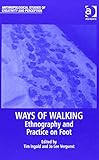 Ways of walking : ethnography and practice on foot