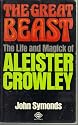 Great Beast: The Life and Magick of Aleister Crowley