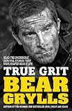 True grit : the epic true stories of survival and heroism that have shaped my life