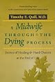 A Midwife through the Dying Process: Stories of Healing and Hard Choices at the End of Life