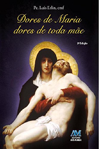 Dores de Maria, Dores de toda mãe (Portuguese Edition)