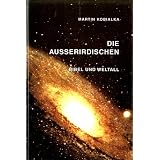Die Ausserirdischen - Bibel und Weltall. 1. Auflage.von "Martin: Kobialka"