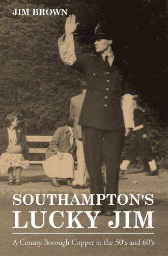Southampton's Lucky Jim - A County Borough Copper in the 50's and 60's