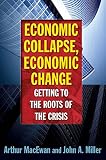Economic collapse, economic change : getting to the roots of the crisis