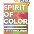 Spirit of Color: A Sensory Meditation Guide to Creative Expression by Connie Smith Siegel
