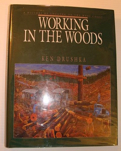Working in the Woods: A History of Logging on the West Coast
