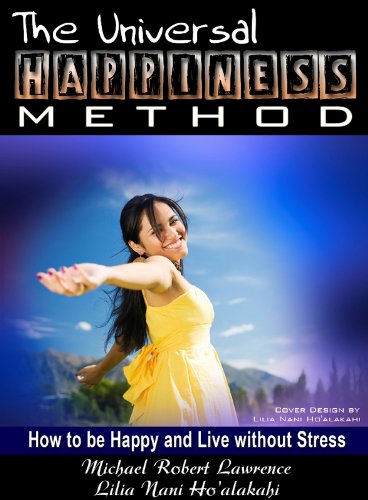 The Universal Happiness Method, by Michael Robert  Lawrence