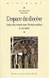 L'espace du dioc�se : Gen�se d'un territoire dans l'Occident m�di�val (Ve-XIIIe si�cle)