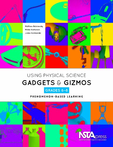 Using Physical Science Gadgets and Gizmos, Grades 6-8: Phenomenon-Based Learning