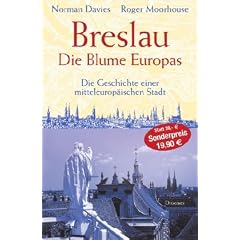Breslau. Die Blume Europas: Die Geschichte einer mitteleurop�ischen Stadt