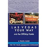 las vegas your way and the off strip hotels for the value conscious consumer