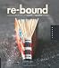 Re-Bound: Creating Handmade Books from Recycled and Repurposed Materials
