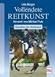 Vollendete Reitkunst: Das Original: Erstrebt-Erforscht-Erf�hlt