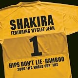 Hips Don't Lie - Bamboo (Featuring Wyclef Jean) (2006 Fifa World Cup Mix En Espanol)