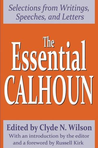 the essential calhoun selections from writings speeches and letters library of conservative thought