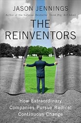 The Reinventors: How Extraordinary Companies Pursue Radical Continuous Change