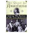 The Quest for Anastasia: Solving the Mystery of the Lost Romanovs