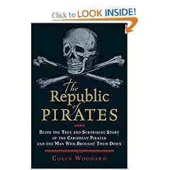 The Republic of Pirates: Being the True and Surprising Story of the Caribbean Pirates and the Man Who Brought Them Down