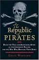 The Republic of Pirates: Being the True and Surprising Story of the Caribbean Pirates and the Man Who Brought Them Down