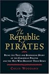 The Republic of Pirates: Being the True and Surprising Story of the Caribbean Pirates and the Man Who Brought Them Down