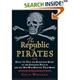 The Republic of Pirates: Being the True and Surprising Story of the Caribbean Pirates and the Man Who Brought Them Down