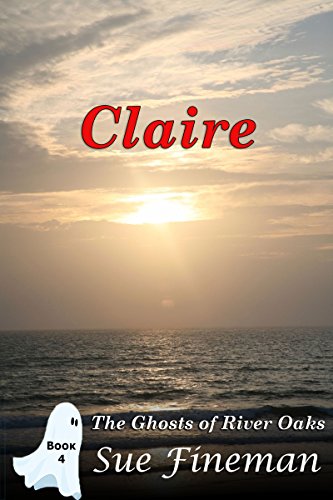 Claire (Ghosts of River Oaks Book 4)
